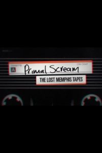 Poster Primal Scream: The Lost Memphis Tapes
