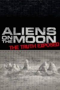 Poster Aliens on the Moon: The Truth Exposed