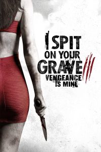 Poster I Spit on Your Grave: Vengeance is Mine